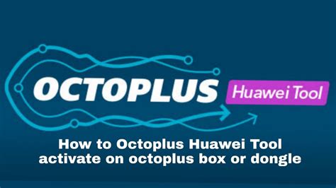 octoplus huawei tool activation key